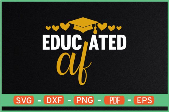 Educated Af T-Shirt Designs Svg: Graphics for Crafts