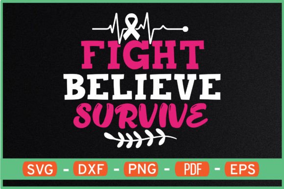 Fight Believe Survive T-Shirt Designs