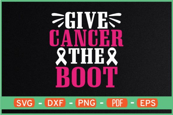 Give Cancer the Boot T-Shirt Designs SVG: Crafts & Graphics for Local Branding