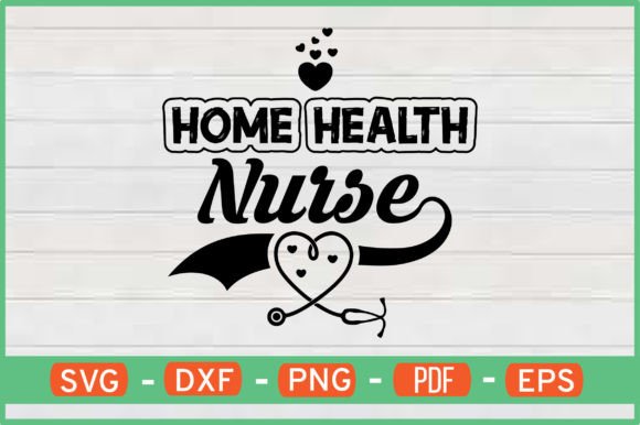 Home Health Nurse T-Shirt Designs Svg