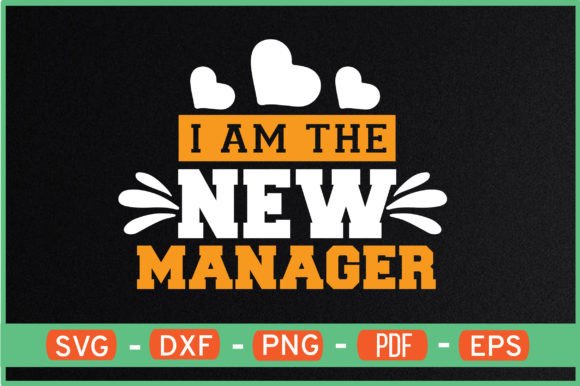 I Am the New Manager SVG: Crafts & Graphics Review