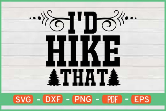 I D Hike That T-Shirt Designs Svg: Graphics for Crafts