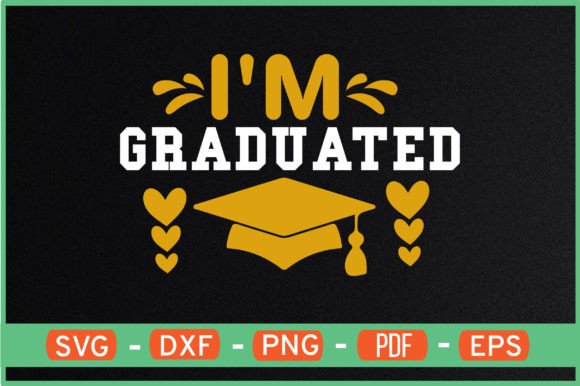 I M GRADUATED SVG for Crafts & Blog Graphics