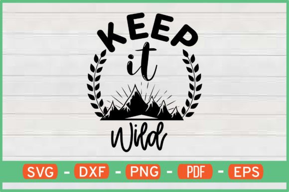 Keep It Wild T-Shirt Designs Svg for Craft Graphics