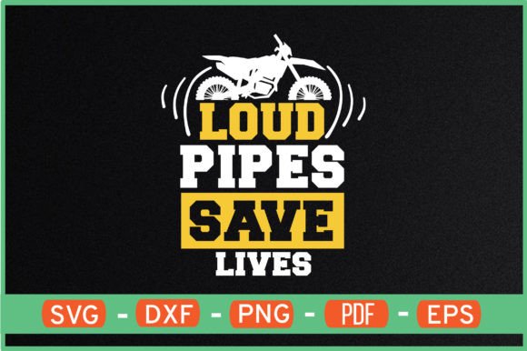 Loud Pipes Save Lives Graphics for Crafts Review