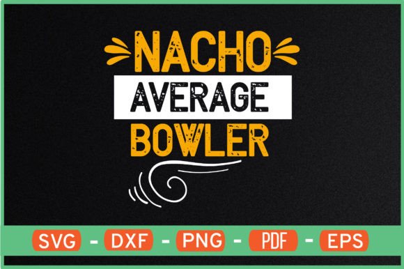 NACHO AVERAGE BOWLER SVG Review: Graphics That Sell