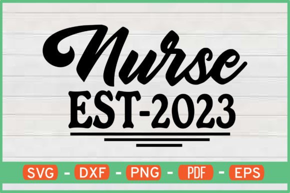 Nurse Est 2023 T-Shirt Designs Svg: A Graphics & Crafts Review