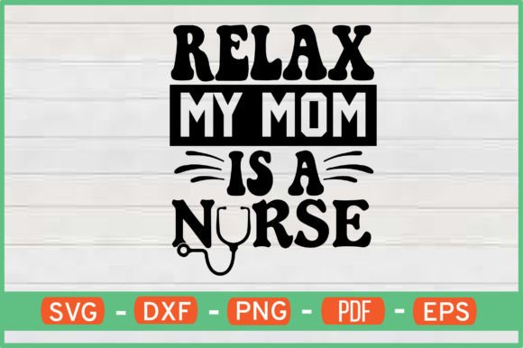 Relax My Mom is a Nurse T-Shirt Design Review