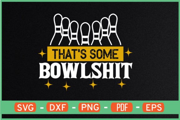 THAT S SOME BOWLSHIT T-Shirt Graphics for Crafts